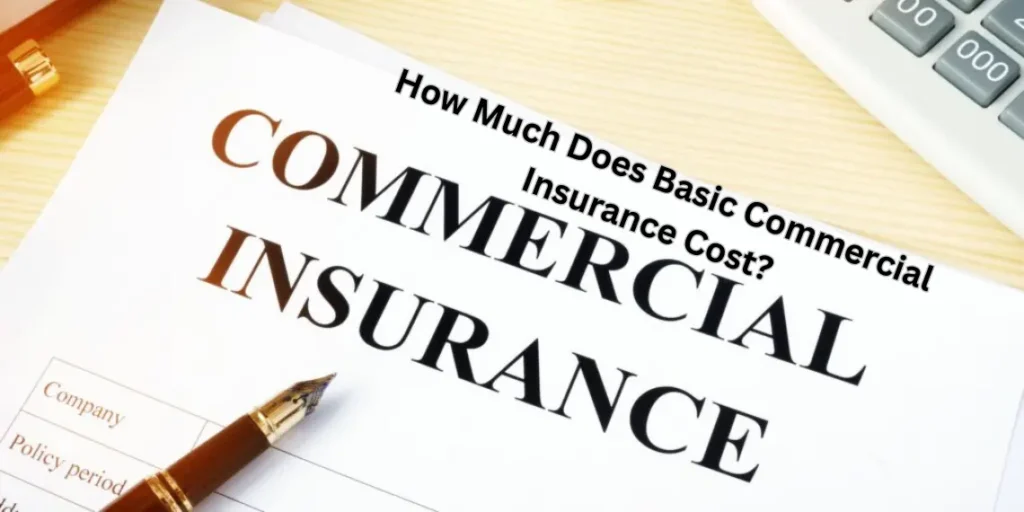 How Much Does Basic Commercial Insurance Cost?