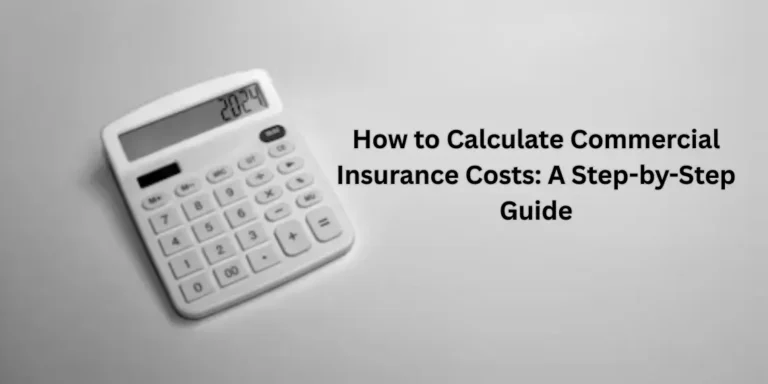 How to Calculate Commercial Insurance Costs: A Step-by-Step Guide